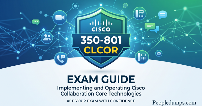 A professional digital image cover for the Cisco 350-801 CLCOR Exam Guide. It features a central shield with the "CISCO 350-801 CLCOR" logo against a blue-green connected network node background. The large text below reads "EXAM GUIDE" and "Implementing and Operating Cisco Collaboration Core Technologies". Icons for video conferencing, IP phones, and messaging surround the central shield.