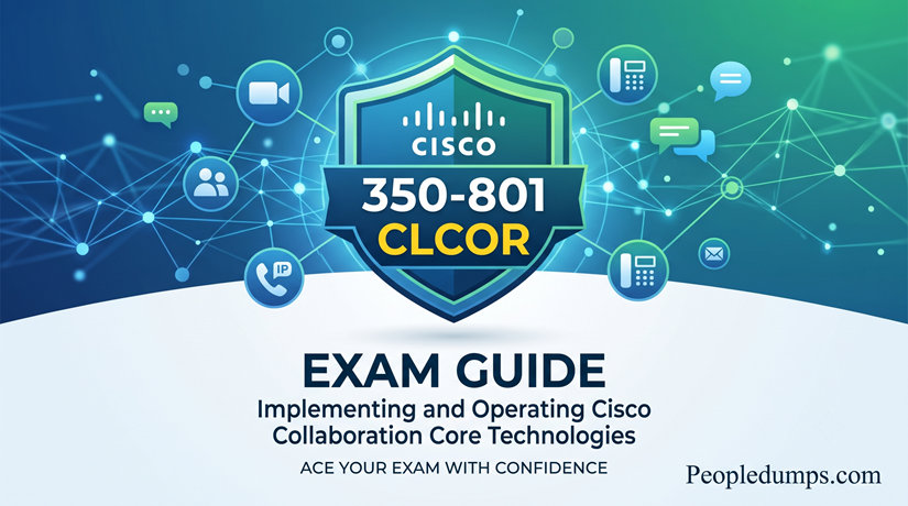 A professional digital image cover for the Cisco 350-801 CLCOR Exam Guide. It features a central shield with the "CISCO 350-801 CLCOR" logo against a blue-green connected network node background. The large text below reads "EXAM GUIDE" and "Implementing and Operating Cisco Collaboration Core Technologies". Icons for video conferencing, IP phones, and messaging surround the central shield.