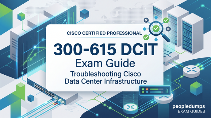 Cisco 300-615 DCIT Exam Guide graphic for Troubleshooting Cisco Data Center Infrastructure with server and network switch vector graphics, featuring PeopleDumps branding.