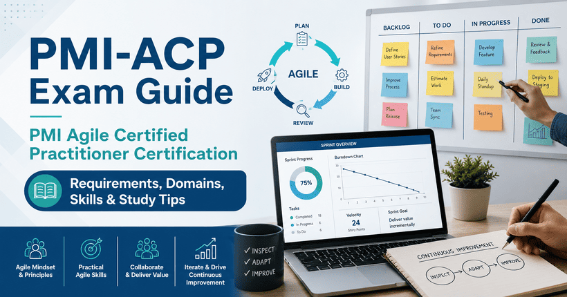 PMI-ACP Exam Guide 2026 for PMI Agile Certified Practitioner certification, covering requirements, exam domains, Agile skills, and study tips.